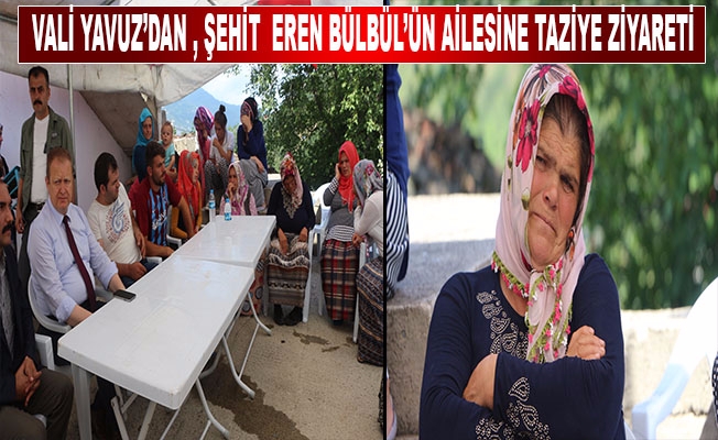 Vali Yavuz’dan , Şehit Eren Bülbül’ün Ailesine Taziye Ziyareti Vali Yavuz’dan , Şehit Eren Bülbül’ün Ailesine Taziye Ziyareti