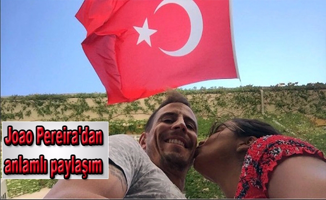 Joao Pereira'dan anlamlı paylaşım Joao Pereira'dan anlamlı paylaşım