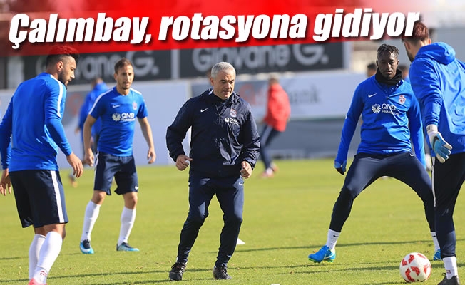 Çalımbay, rotasyona gidiyor Çalımbay, rotasyona gidiyor