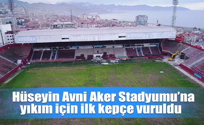 Hüseyin Avni Aker Stadyumu'na yıkım için ilk kepçe vuruldu Hüseyin Avni Aker Stadyumu'na yıkım için ilk kepçe vuruldu