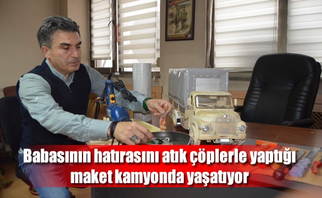 Babasının hatırasını atık çöplerle yaptığı maket kamyonda yaşatıyor Babasının hatırasını atık çöplerle yaptığı maket kamyonda yaşatıyor