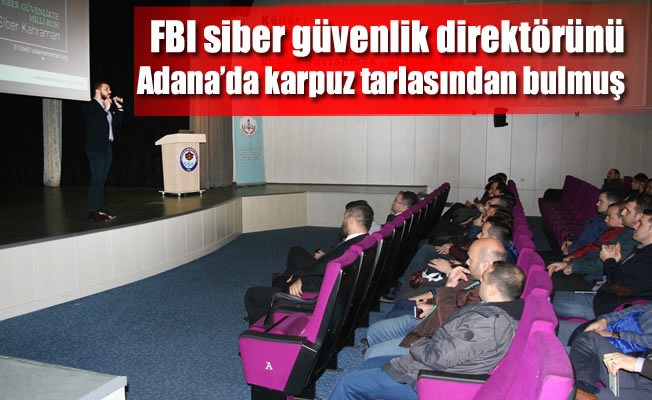 FBI siber güvenlik direktörünü Adana’da karpuz tarlasından bulmuş FBI siber güvenlik direktörünü Adana’da karpuz tarlasından bulmuş