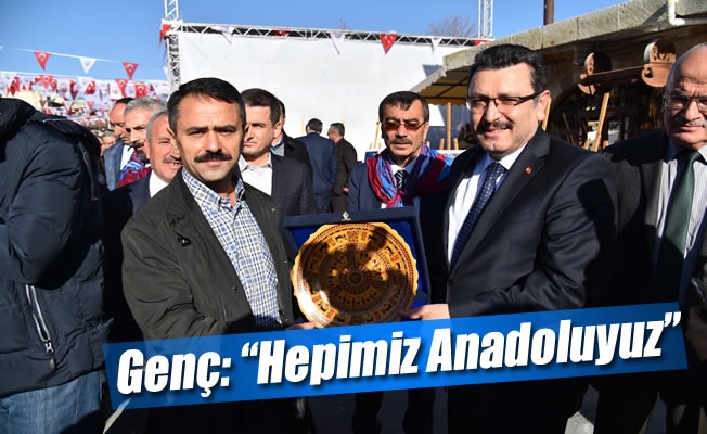 Genç: “Hepimiz Anadoluyuz” Genç: “Hepimiz Anadoluyuz”