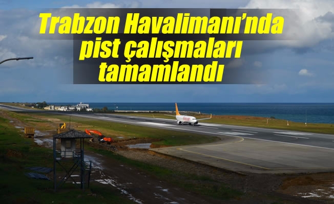 Trabzon Havalimanı’nda pist çalışmaları tamamlandı Trabzon Havalimanı’nda pist çalışmaları tamamlandı