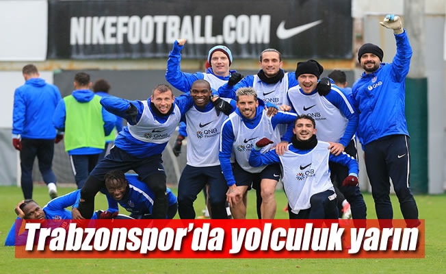 Trabzonspor'da yolculuk yarın Trabzonspor'da yolculuk yarın