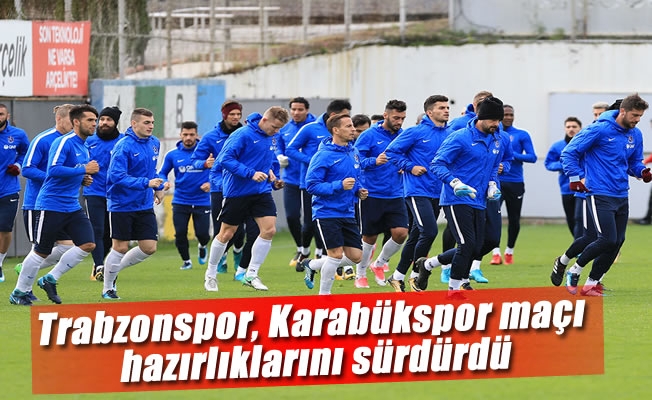 Trabzonspor, Karabükspor maçı hazırlıklarını sürdürdü Trabzonspor, Karabükspor maçı hazırlıklarını sürdürdü