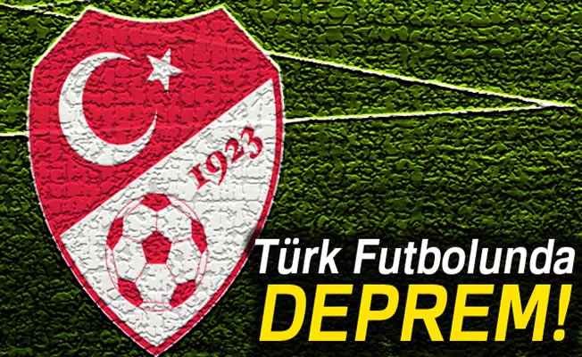Türk futbolunda deprem Türk futbolunda deprem