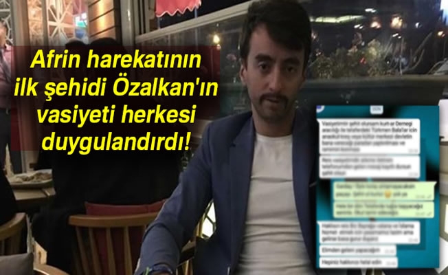 Afrin harekatının ilk şehidi Özalkan'ın vasiyeti herkesi duygulandırdı Afrin harekatının ilk şehidi Özalkan'ın vasiyeti herkesi duygulandırdı
