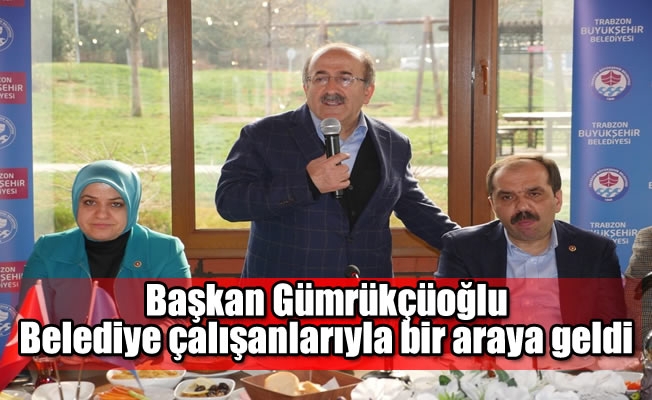 Başkan Gümrükçüoğlu, Belediye çalışanlarıyla bir araya geldi