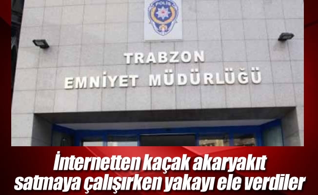 İnternetten kaçak akaryakıt satmaya çalışırken yakayı ele verdiler İnternetten kaçak akaryakıt satmaya çalışırken yakayı ele verdiler