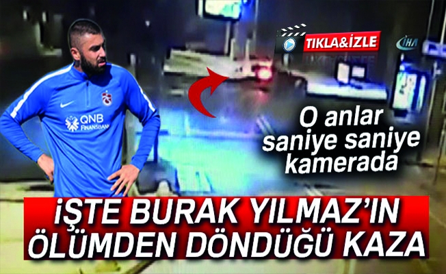 İşte Burak Yılmaz’ın ölümden döndüğü kaza İşte Burak Yılmaz’ın ölümden döndüğü kaza