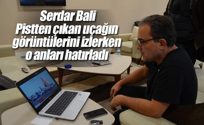 Pistten çıkan uçağın görüntülerini izlerken o anları hatırladı Pistten çıkan uçağın görüntülerini izlerken o anları hatırladı