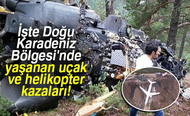 Son 40 yılda bölgede yaşanan uçak ve helikopter kazalarında 91 kişi öldü Son 40 yılda bölgede yaşanan uçak ve helikopter kazalarında 91 kişi öldü