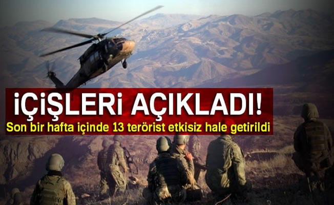 Son bir hafta içinde 13 terörist etkisiz hale getirildi Son bir hafta içinde 13 terörist etkisiz hale getirildi
