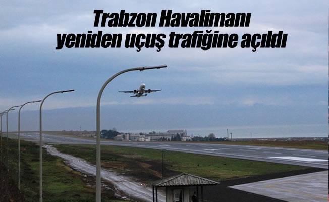 Trabzon Havalimanı yeniden uçuş trafiğine açıldı Trabzon Havalimanı yeniden uçuş trafiğine açıldı
