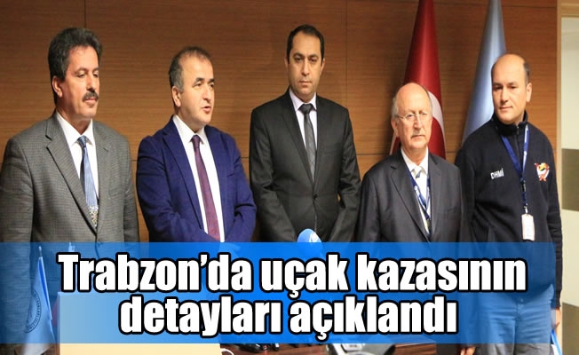 Trabzon’da uçak kazasının detayları açıklandı