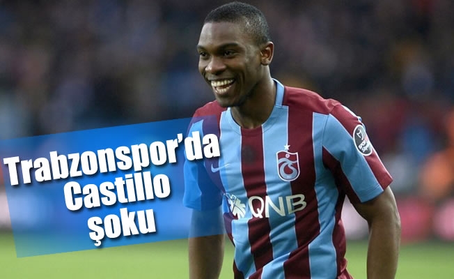 Trabzonspor'da Castillo şoku Trabzonspor'da Castillo şoku