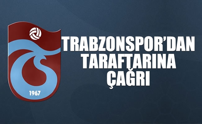 Trabzonspor'dan taraftarına çağrı