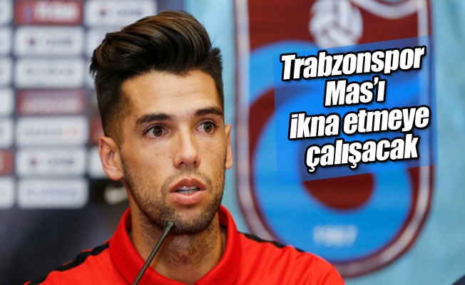 Trabzonspor Mas'ı ikna etmeye çalışacak Trabzonspor Mas'ı ikna etmeye çalışacak