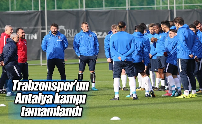 Trabzonspor'un Antalya kampı tamamlandı Trabzonspor'un Antalya kampı tamamlandı