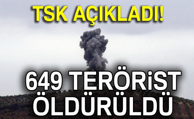 TSK: Öldürülen terörist sayısı 649 oldu