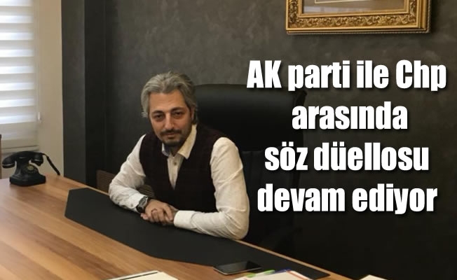 AK parti ile Chp arasında söz düellosu devam ediyor AK parti ile Chp arasında söz düellosu devam ediyor