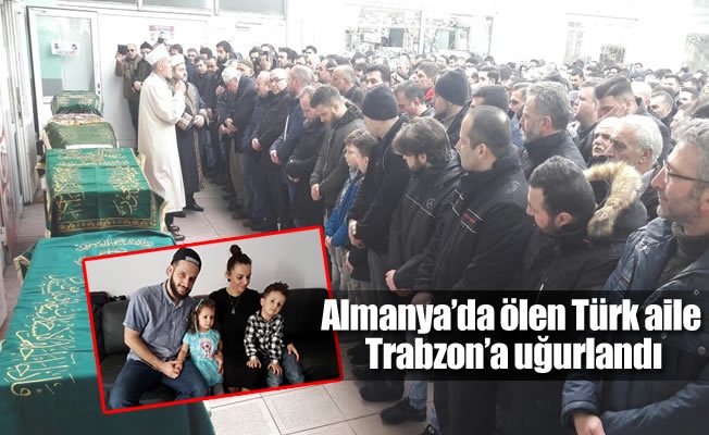 Almanya'da ölen Türk aile dualarla Trabzon'a uğurlandı