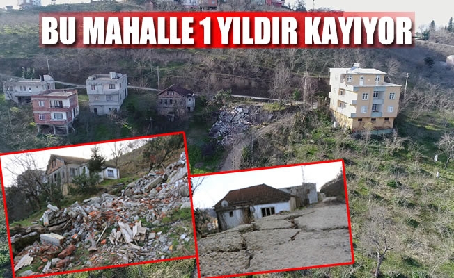 Bu mahalle 1 yıldır kayıyor Bu mahalle 1 yıldır kayıyor