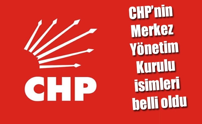 CHP'nin Merkez Yönetim Kurulu isimleri belli oldu