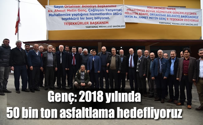 Genç: “2018 yılında 50 bin ton asfaltlama hedefliyoruz” Genç: “2018 yılında 50 bin ton asfaltlama hedefliyoruz”