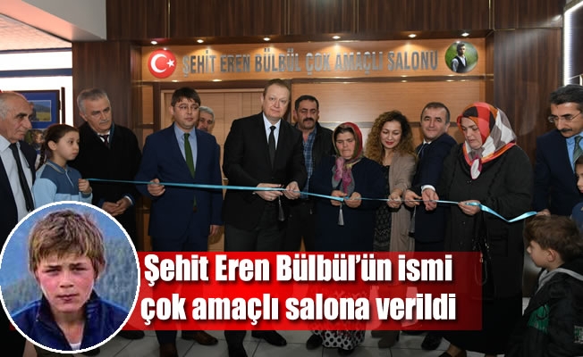 Şehit Eren Bülbül’ün ismi çok amaçlı salona verildi Şehit Eren Bülbül’ün ismi çok amaçlı salona verildi