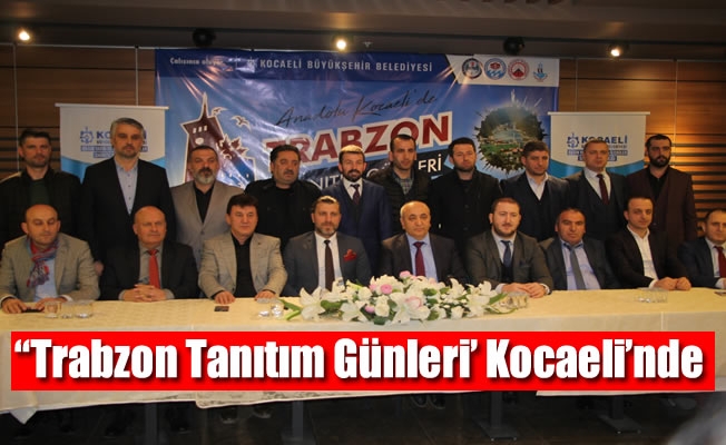 "Trabzon Tanıtım Günleri’ Kocaeli’nde