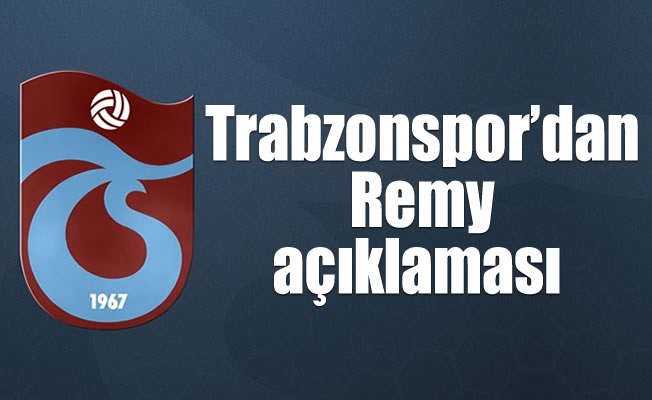 Trabzonspor'dan Remy açıklaması