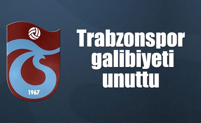 Trabzonspor, galibiyeti unuttu