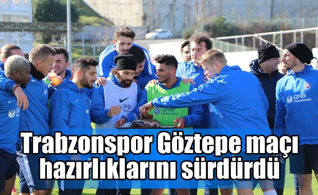 Trabzonspor Göztepe maçı hazırlıklarını sürdürdü