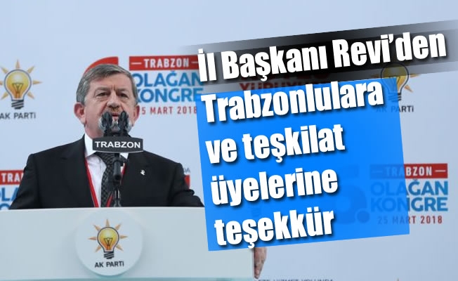 İl Başkanı Revi'den Trabzonlulara ve teşkilat üyelerine teşekkür