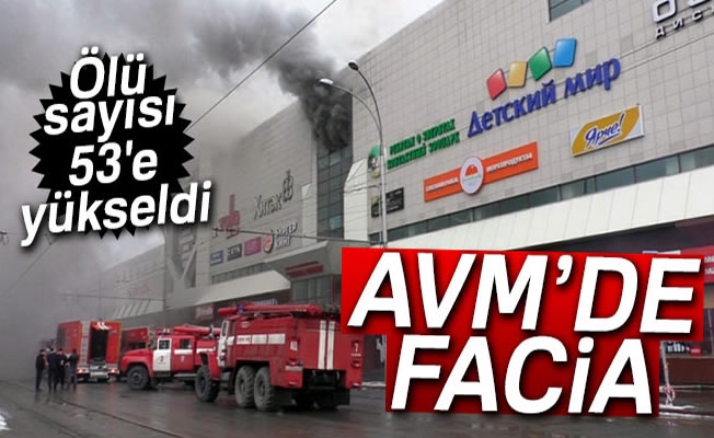 Rusya'daki AVM yangınında ölü sayısı 53'e yükseldi