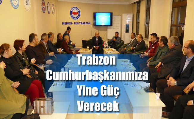 Trabzon Cumhurbaşkanımıza Yine Güç Verecek