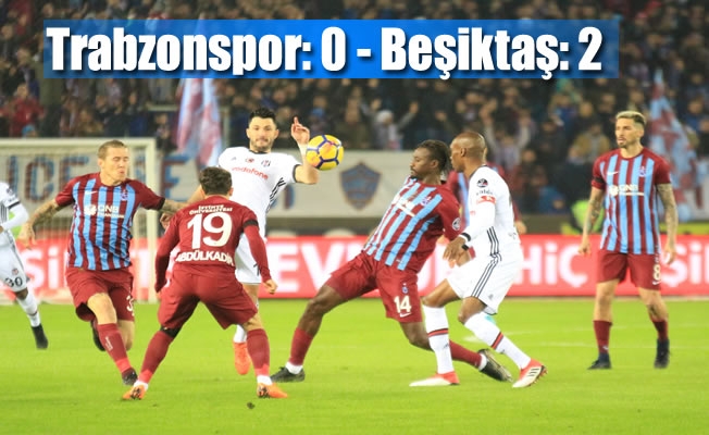Trabzonspor: 0 - Beşiktaş: 2