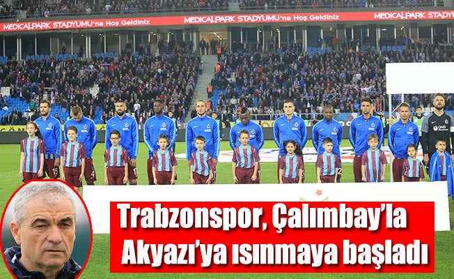 Trabzonspor, Çalımbay'la Akyazı'ya ısınmaya başladı