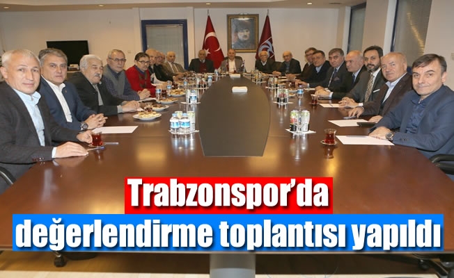 Trabzonspor'da değerlendirme toplantısı yapıldı
