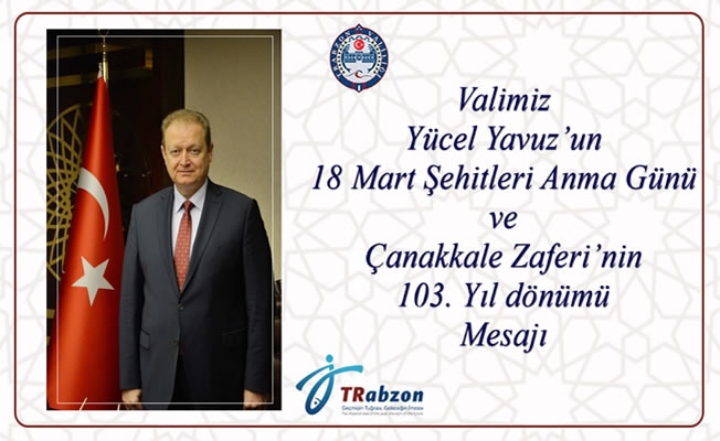 Vali Yavuz'un 18 Mart Şehitleri Anma Günü ve Çanakkale Zaferi mesajı