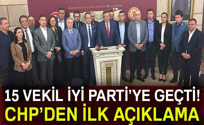 15 CHP'li milletvekili İYİ Parti'ye geçti.