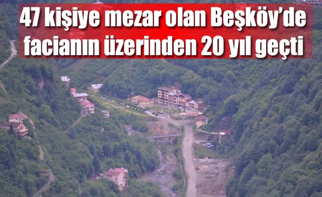 47 kişiye mezar olan Beşköy'de facianın üzerinden 20 yıl geçti