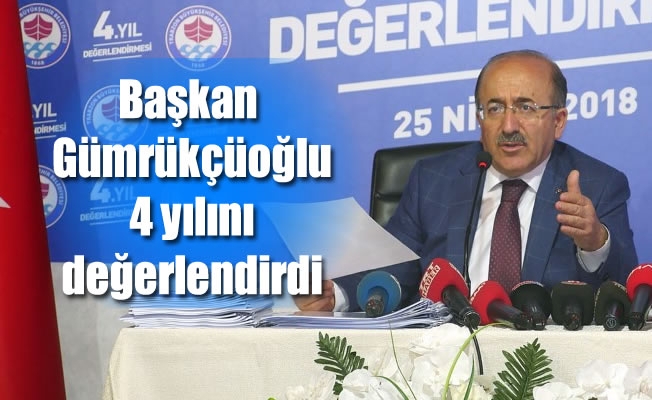 Başkan Gümrükçüoğlu 4 yılını değerlendirdi