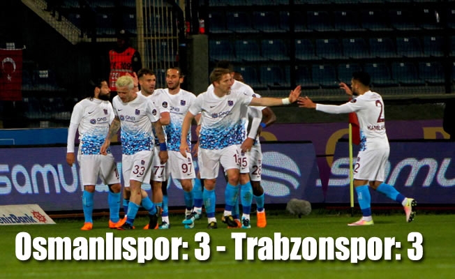 Osmanlıspor: 3 - Trabzonspor: 3