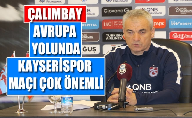 Rıza Çalımbay, Kayserispor maçına final gözüyle bakıyor Rıza Çalımbay, Kayserispor maçına final gözüyle bakıyor