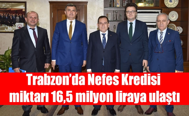 Trabzon’da Nefes Kredisi miktarı 16,5 milyon liraya ulaştı