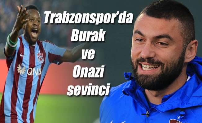 Trabzonspor'da Burak ve Onazi sevinci