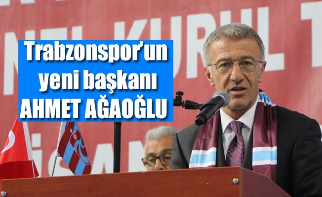 Trabzonspor'un 17. başkanı Ahmet Ağaoğlu oldu